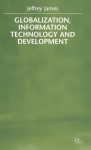 Title: Globalization, Information Technology and Development, Author: J. James