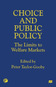 Title: Choice and Public Policy: The Limits to Welfare Markets, Author: Peter Taylor-Gooby