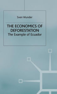 Title: Economics of Deforestation: The Example of Ecuador, Author: Sven Wunder