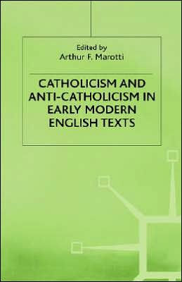 Catholicism and Anti-Catholicism in Early Modern English Texts