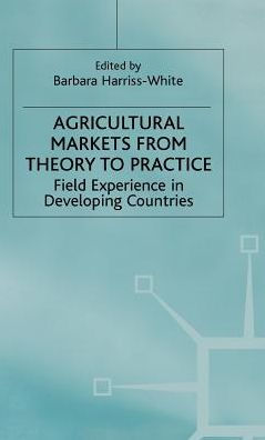 Agricultural Markets from Theory to Practice: Field Experience in Developing Countries