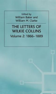 Title: The Letters of Wilkie Collins: Volume 2, Author: W. Baker