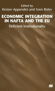 Title: Economic Integration in NAFTA and the EU: Deficient Institutionality, Author: Kirsten Appendini