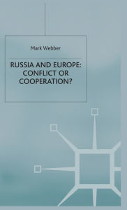 Title: Russia and Europe: Conflict or Cooperation?, Author: M. Webber