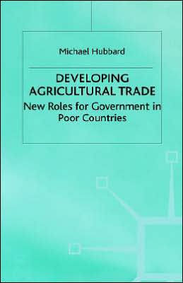 Developing Agricultural Trade: New Roles for Government in Poor Countries