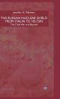 The Russian Nuclear Shield from Stalin to Yeltsin