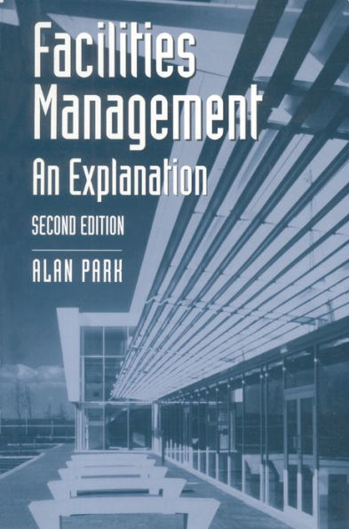 Facilities Management: An Explanation / Edition 2