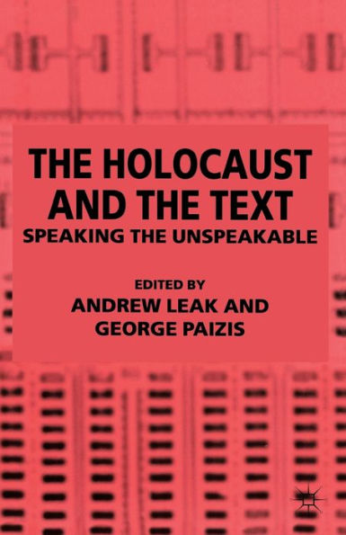 The Holocaust and the Text: Speaking the Unspeakable