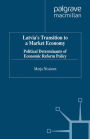 Latvia's Transition to a Market Economy: Political Determinants of Economic Reform Policy