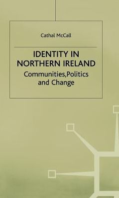 Identity in Northern Ireland: Communities, Politics and Change