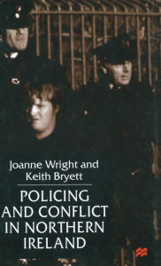 Title: Policing and Conflict in Northern Ireland, Author: J. Wright