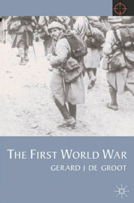 Title: The First World War, Author: Gerard De Groot