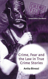Title: Crime, Fear and the Law in True Crime Stories, Author: Anita Biressi