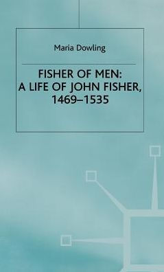 Fisher of Men: a Life of John Fisher, 1469-1535