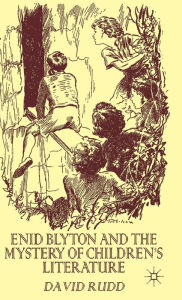 Title: Enid Blyton and the Mystery of Children's Literature, Author: David Rudd