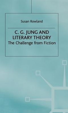 C.G.Jung and Literary Theory: The Challenge from Fiction