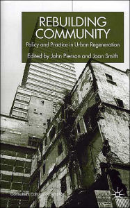 Title: Rebuilding Community: Policy and Practice in Urban Regeneration, Author: Joan Smith