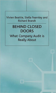 Title: Behind Closed Doors: What Company Audit is Really About, Author: V. Beattie