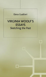 Title: Virginia Woolf's Essays: Sketching the Past, Author: E. Gualtieri