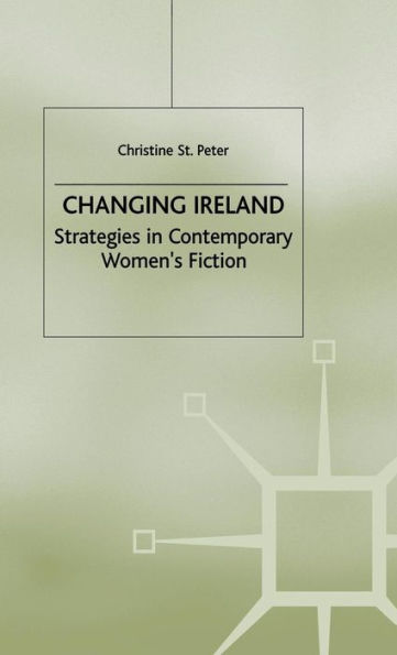 Changing Ireland: Strategies in Contemporary Women's Fiction