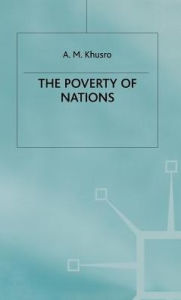 Title: The Poverty of Nations, Author: A. Khusro