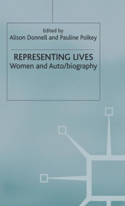 Title: Representing Lives: Women and Auto/biography, Author: A. Donnell