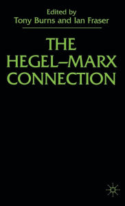 Title: The Hegel-Marx Connection, Author: T. Burns