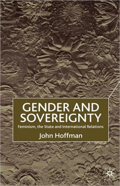 Gender and Sovereignty: Feminism, the State and International Relations