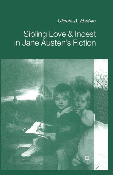 Sibling Love and Incest in Jane Austen's Fiction