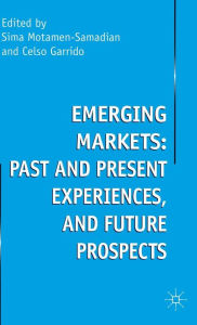 Title: Emerging Markets: Past and Present Experiences, and Future Prospects, Author: S. Motamen-Samadian