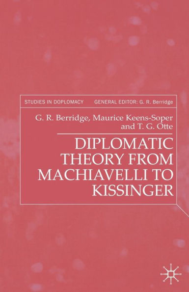 Diplomatic Theory from Machiavelli to Kissinger