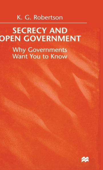 Secrecy and Open Government: Why Governments Want you to Know