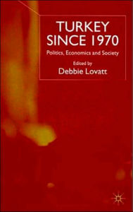 Title: Turkey Since 1970: Politics, Economics and Society, Author: D. Lovatt