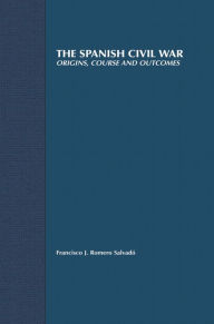 Title: The Spanish Civil War: Origins, Course and Outcomes / Edition 1, Author: Bloomsbury Academic