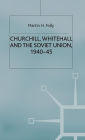 Churchill, Whitehall and the Soviet Union, 1940-45