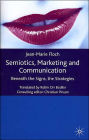 Semiotics, Marketing and Communication: Beneath the Signs, the Strategies