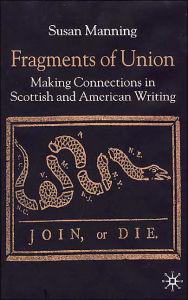 Title: Fragments of Union: Making Connections in Scottish and American Writing, Author: S. Manning