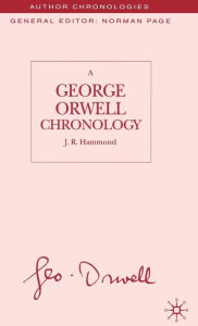 Title: A George Orwell Chronology, Author: J. Hammond