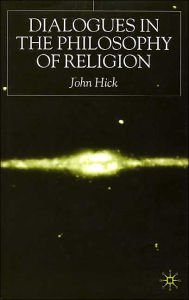 Title: Dialogues in the Philosophy of Religion, Author: J. Hick