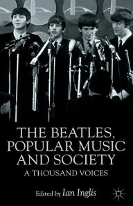 Title: The Beatles, Popular Music and Society: A Thousand Voices, Author: I. Inglis