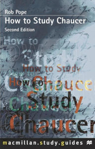Title: How to Study Chaucer, Author: Robert Pope
