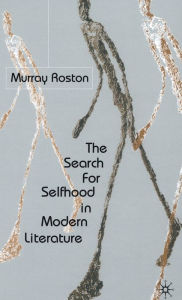 Title: The Search for Selfhood in Modern Literature, Author: M. Roston