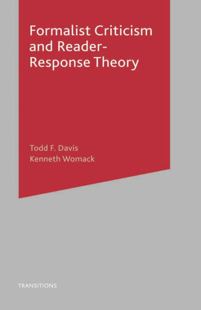 Formalist Criticism and Reader-Response Theory by Todd Davis, Kenneth ...