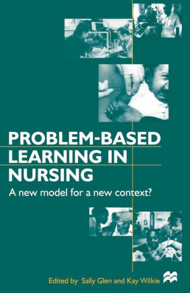 Problem-based Learning in Nursing: A New Model for a New Context