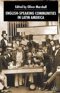 Title: English-Speaking Communities in Latin America Since Independence, Author: O. Marshall