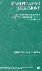 Manipulating Hegemony: State Power, Labour and the Marshall Plan in Britain