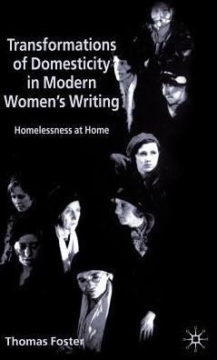 Transformations of Domesticity in Modern Women's Writing: Homelessness at Home