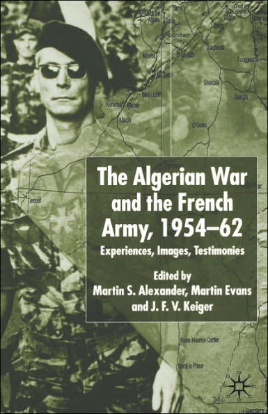 Algerian War and the French Army, 1954-62: Experiences, Images, Testimonies