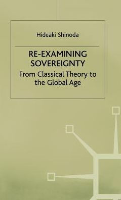 Re-examining Sovereignty: From Classical Theory to the Global Age