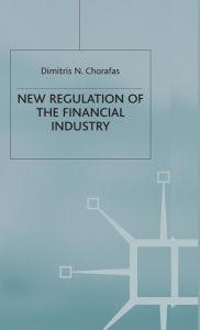 Title: New Regulation of the Financial Industry, Author: D. Chorafas